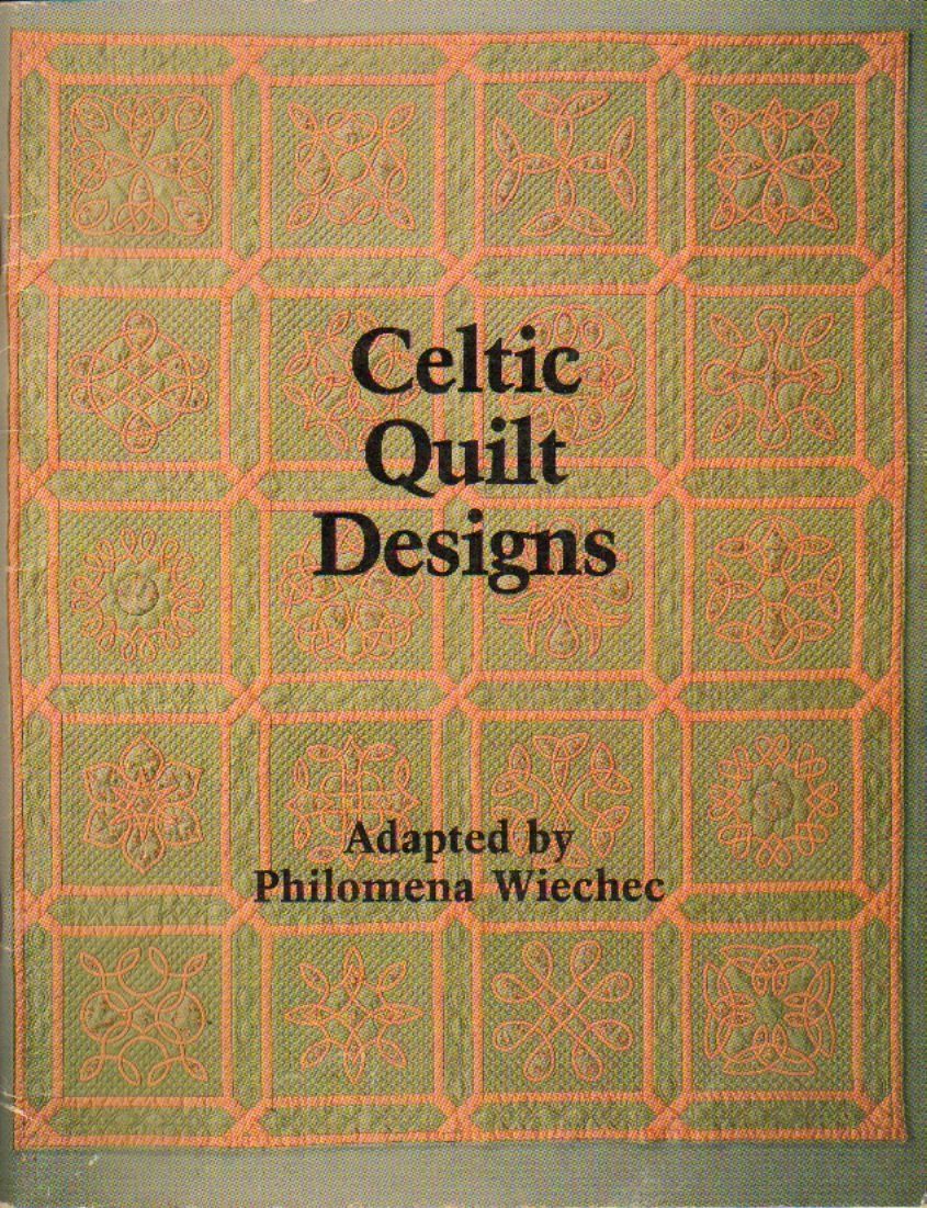CELTIC QUILT DESIGNS. Adapted by Philomena Wiechec.