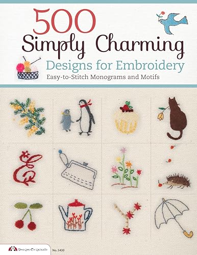 500 Simply Charming Designs for Embroidery: Easy-to-Stitch Monograms and Motifs (Design Originals) Patterns for the Home, Holidays, Food, Animals, Monograms, & Borders, plus Basic Stitches & a Gallery