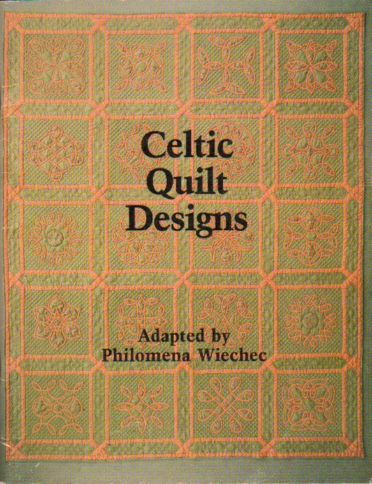 CELTIC QUILT DESIGNS. Adapted by Philomena Wiechec.