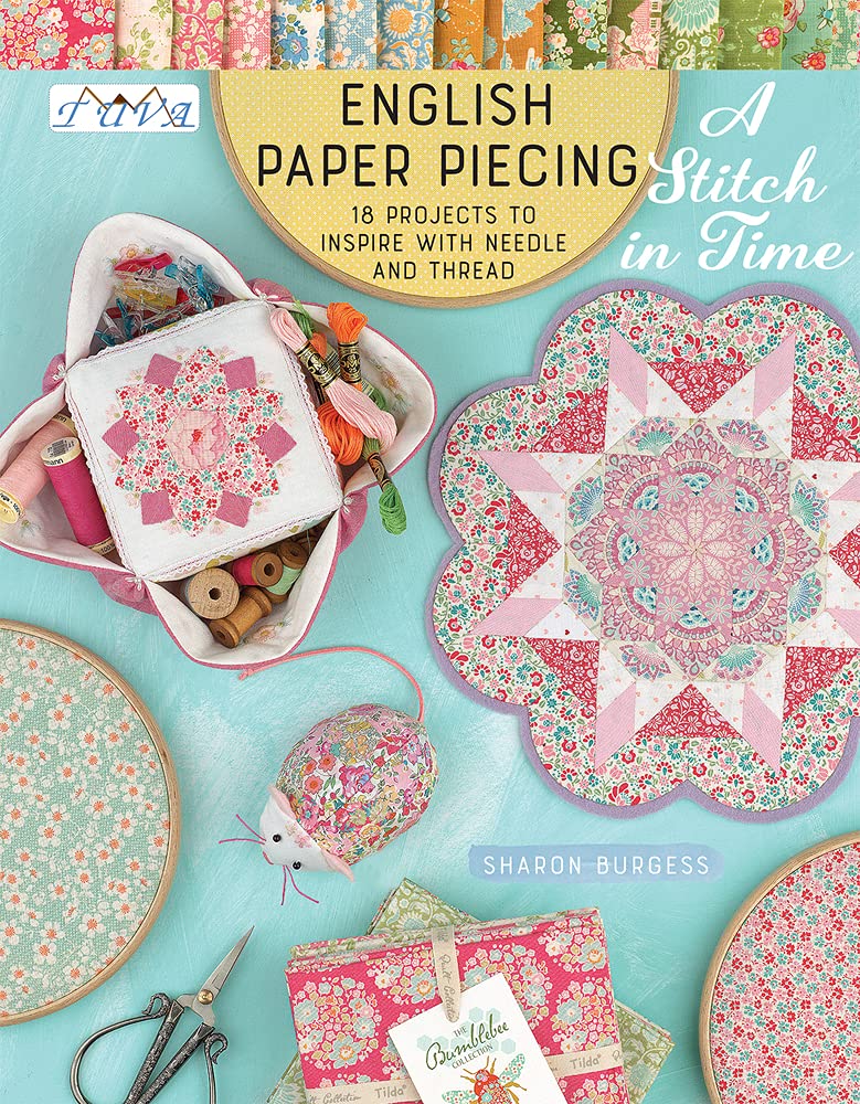 English Paper Piecing “A Stitch in Time”: 18 Projects to Inspire with Needle and Thread