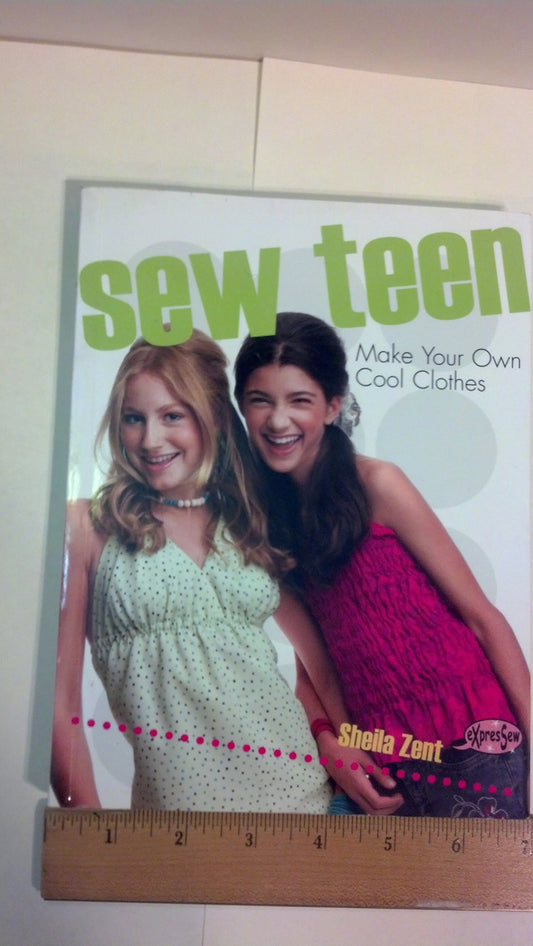 Sew Teen: Make Your Own Cool Clothes