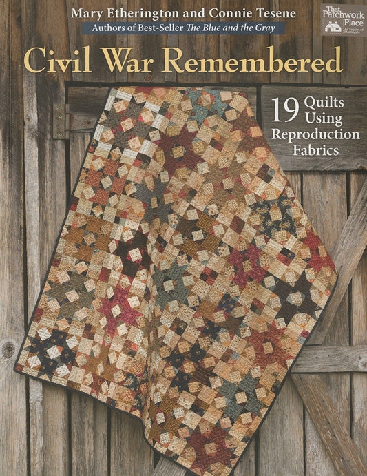 Civil War Remembered: 19 Quilts Using Reproduction Fabrics